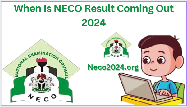 When Is NECO Result Coming Out 2024