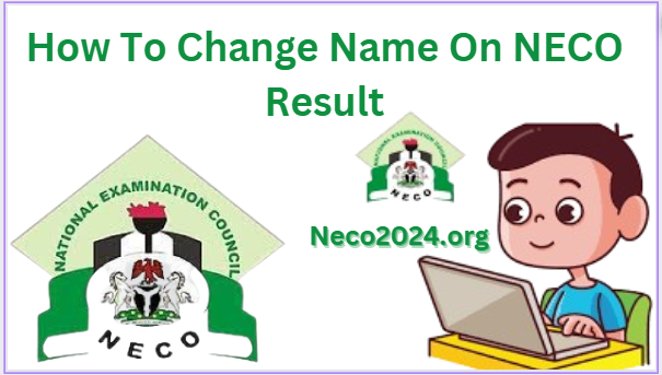 How To Change Name On NECO Result