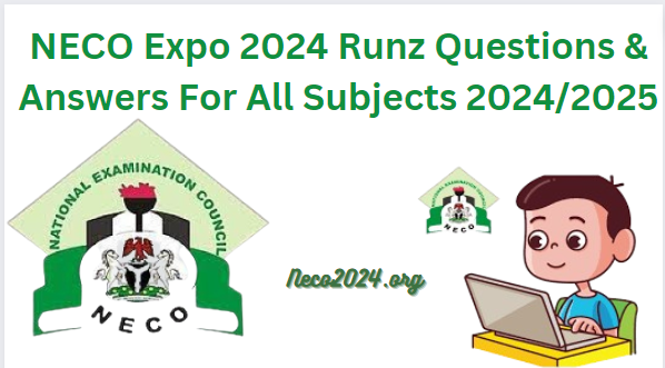 NECO Expo 2024 Runz Questions & Answers For All Subjects