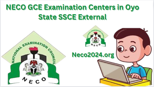 NECO GCE Examination Centers in Oyo State