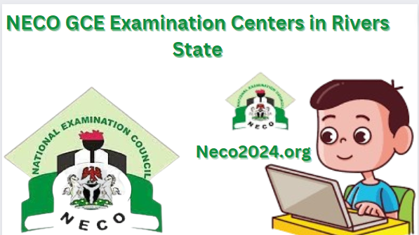 NECO GCE Examination Centers in Rivers State