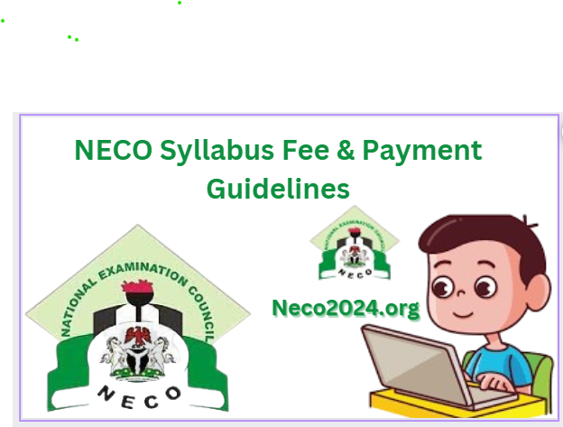 NECO Syllabus Fee & Payment Guidelines