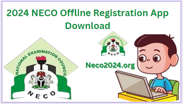 2024 NECO Offline Registration App