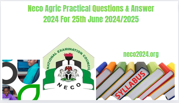 Neco Agric Practical Questions & Answer 2024